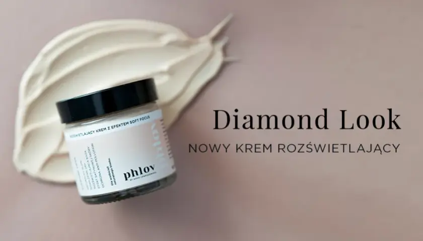 Phlov Diamond Look: Krem rozświetlający czy warto? Pełna recenzja